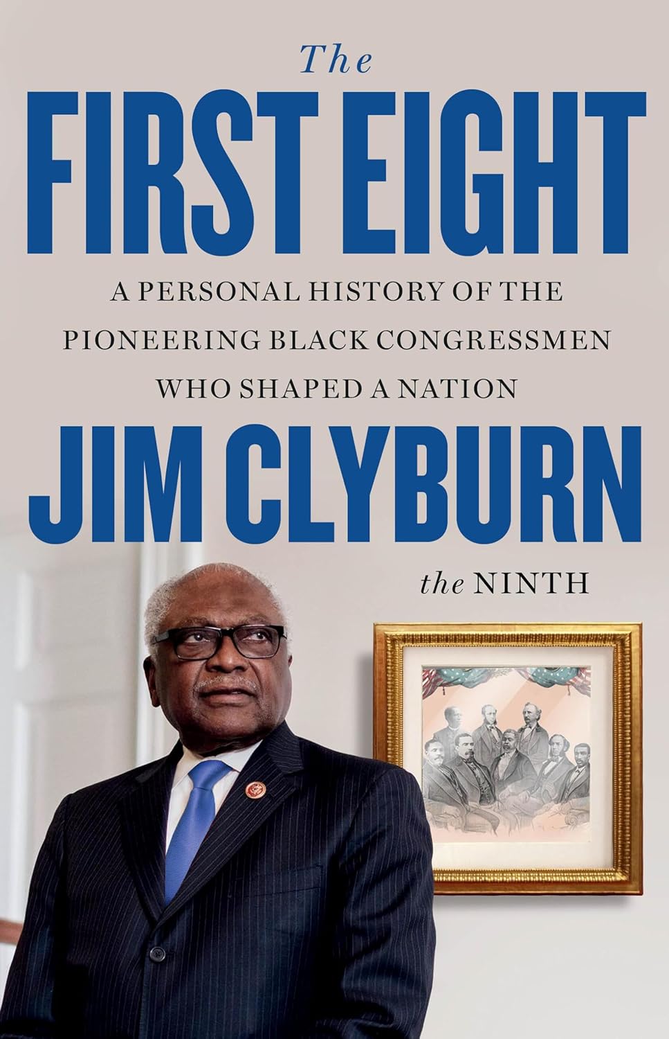 The First Eight: A Personal History of the Pioneering Black Congressmen Who Shaped a Nation